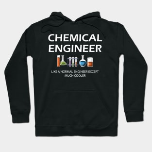 Chemical Engineer - Like a normal engineer except much cooler Hoodie